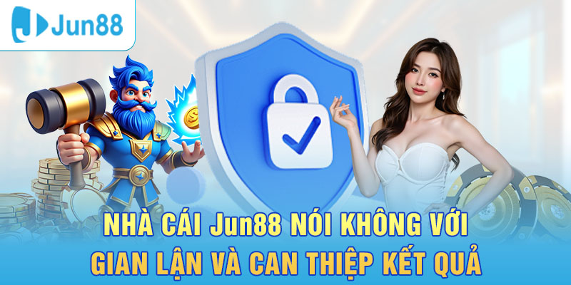 Nhà cái Jun88 luôn được người chơi tin tưởng và đánh giá cao